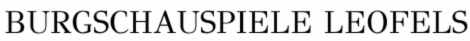 BURGSCHAUSPIELE LEOFELS